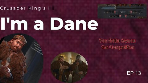 I'm a Dane Series EP 13 Crusader King's III Playthrough