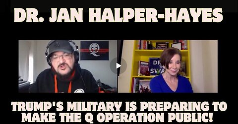 Dr. Jan Halper-Hayes- Trump'S Military Is Getting Ready To Reveal The Q Operation To The Public!