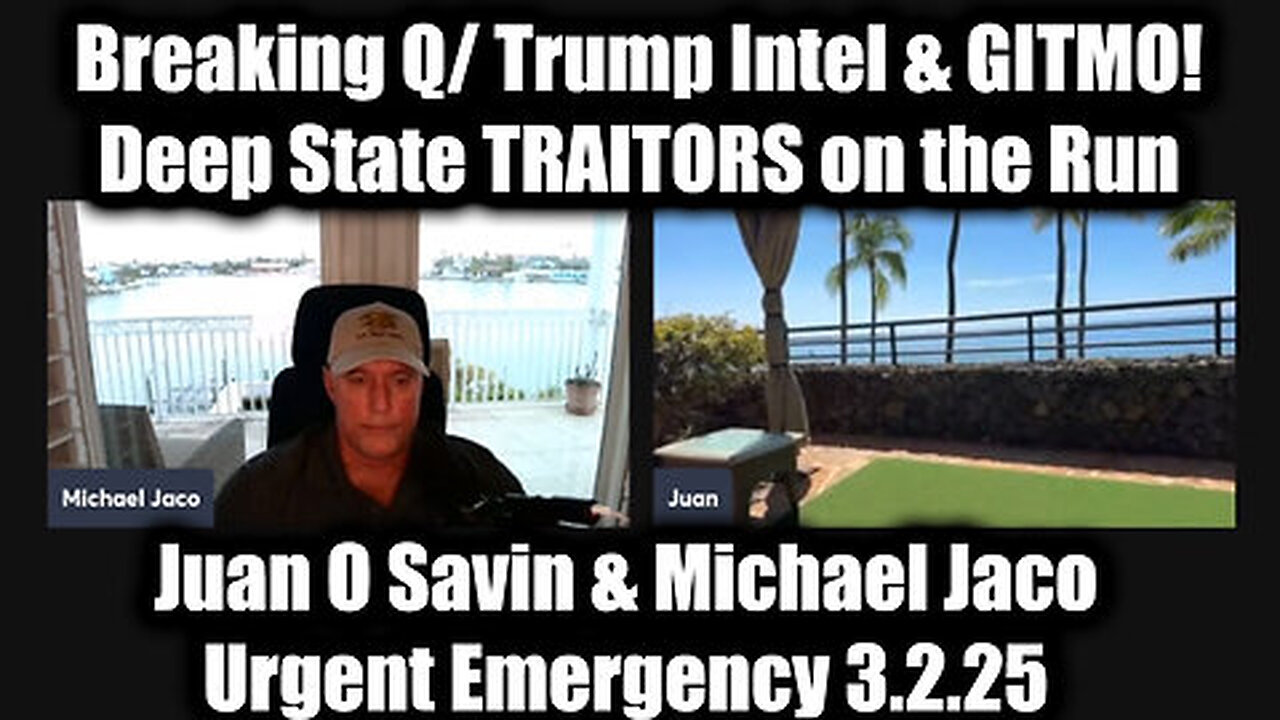 Juan O Savin & Michael Jaco Urgent Emergency 3.2.25- Breaking Q-Trump Intel & GITMO!