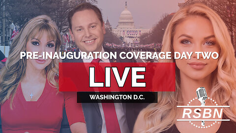 LIVE REPLAY: RSBN Pre-Inauguration Coverage: Day Two Live from Washington D.C. - 1/17/25