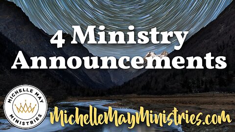 4 Ministry Announcements - Michelle May Ministries