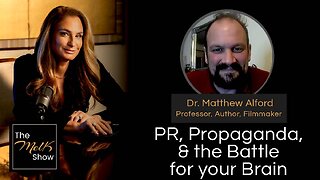 Mel K & Dr. Matthew Alford PR, Propaganda, & the Battle for your Brain