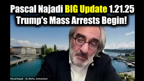 Pascal Najadi BIG Update Jan.21.25 - Trump's Mass Arrests Begin! Whose First
