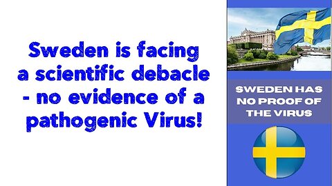 Sweden is facing a scientific debacle-no evidence of a pathogenic Virus! Re-uploaded