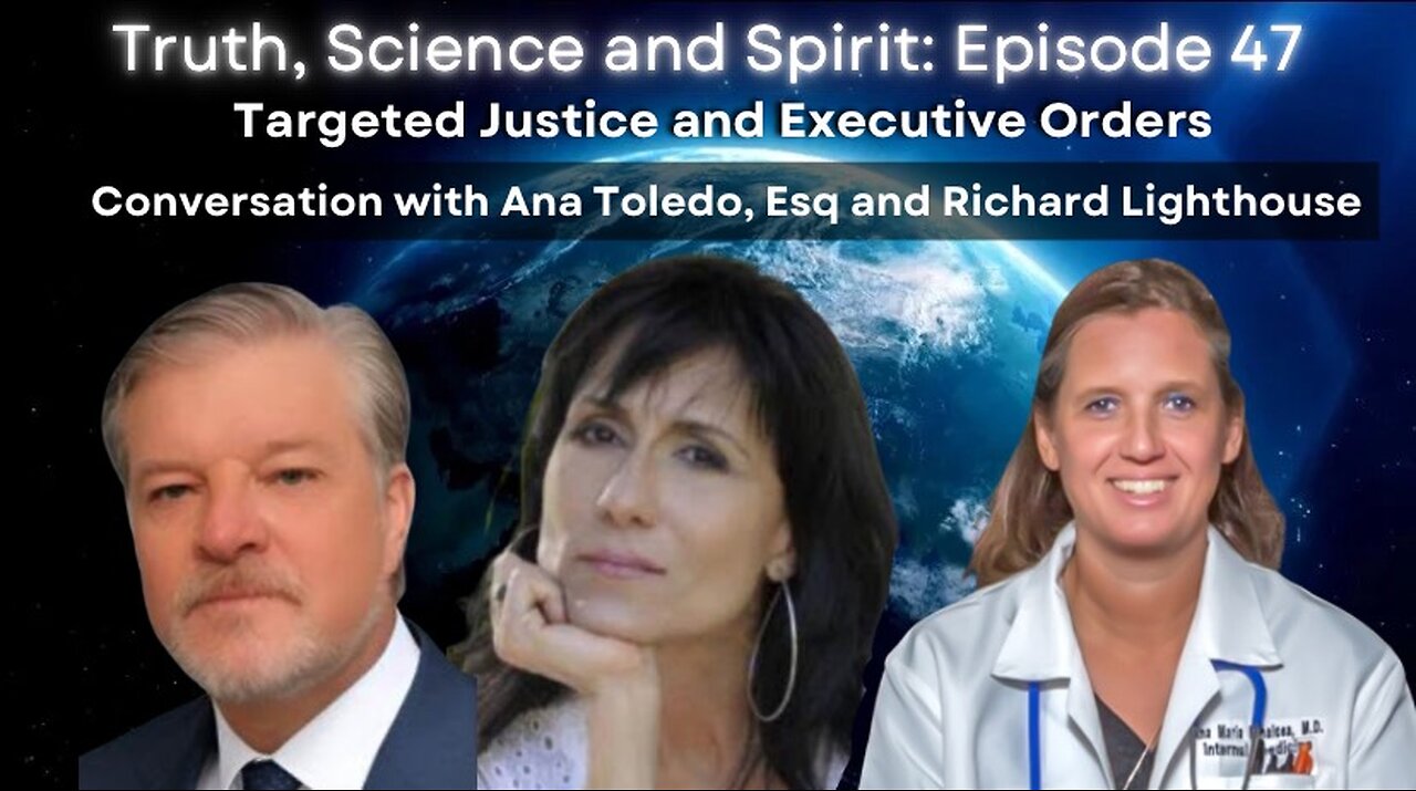 Targeted Justice and Executive Orders - With Ana Toledo, Esq & Richard Lighthouse - TSS EP 47