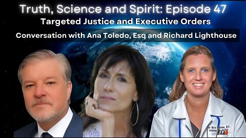 Targeted Justice and Executive Orders - With Ana Toledo, Esq & Richard Lighthouse - TSS EP 47