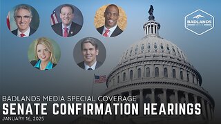 Badlands Media Special Coverage: Senate Confirmation Hearings - 10:00AM ET