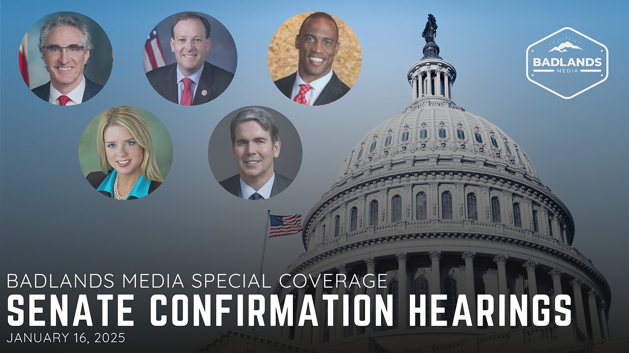 Badlands Media Special Coverage: Senate Confirmation Hearings