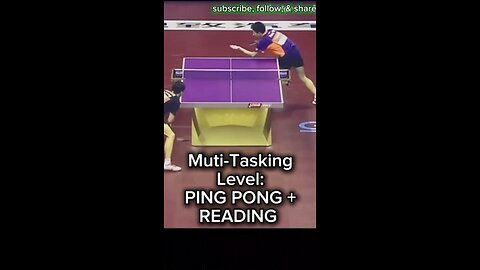 Multi-Taskng Level: PING PONG + READING