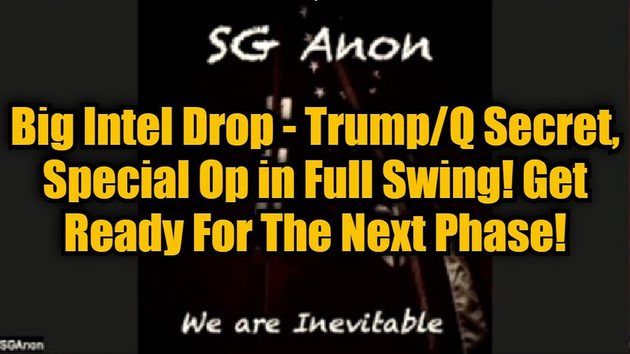 SG Anon: Big Intel Drop - Trump/Q Secret, Special Op in Full Swing! Get Ready For The Next Phase!