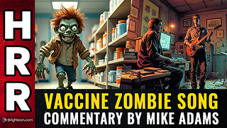 Vaccine Zombie song commentary by Mike Adams