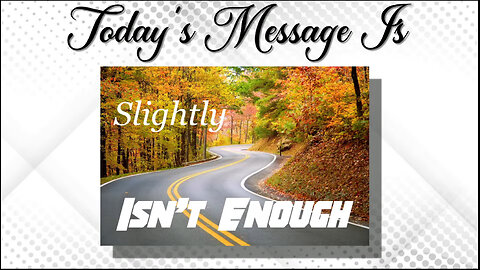 "Slightly Isn't Enough" Jeremiah Chapter 8:4-22