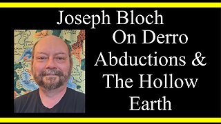 Joe Bloch On Derro Abductions and the Hollow Earth (Interview Excerpts)