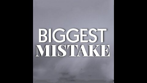 Biggest mistake you can't do