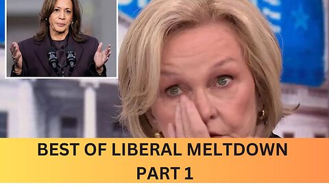 BEST OF LIBERAL MELTDOWN PART 1