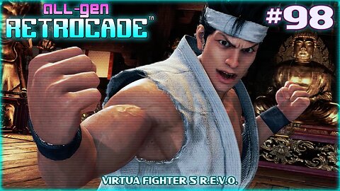 All-Gen Retrocade Ep.98: VIRTUA FIGHTER 5 R.E.V.O.