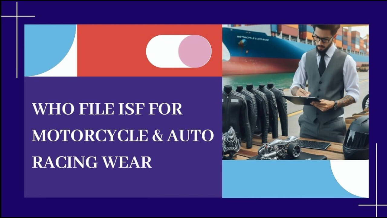 Mastering ISF: Who Needs to File for Motorcycle and Auto Racing Wear?