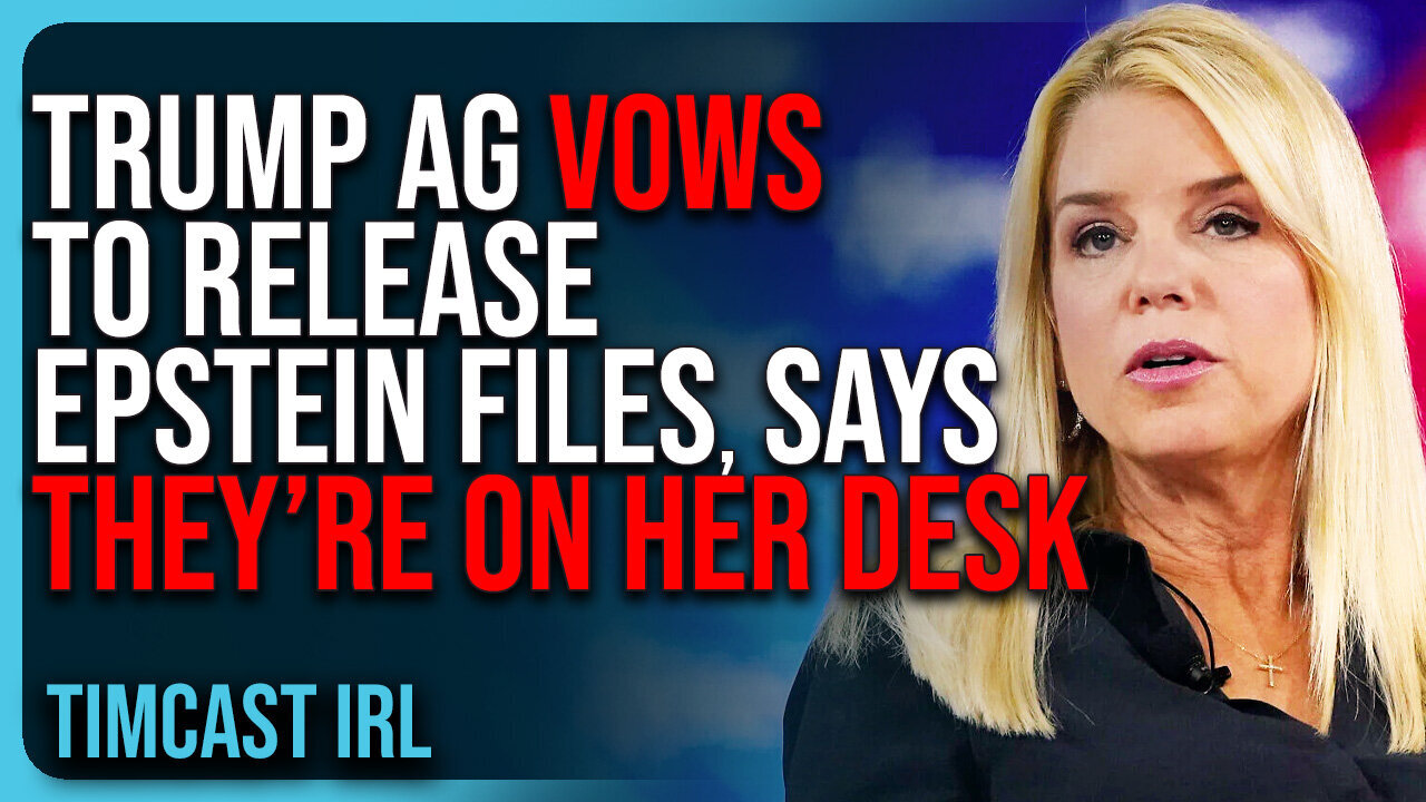 "Trump AG VOWS To Release Epstein Files, Says They’re ON HER DESK" | TimcastIRL