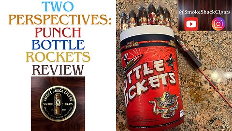 Two Perspectives: Punch Bottle Rockets Cigar Review