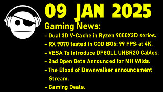 Gaming Deals | 9950 X3D | RX 9070 | MH Wilds 2nd BETA | Dawnwalker | Deals | 09 JAN 2025