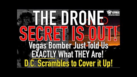 The DRONE Secret’s Out! Vegas Bomber Just told Us EXACTLY What They Are! DC Scrambles To Cover It Up