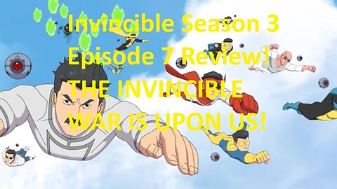 Invincible Season 3 Episode 7 Review - What Have I Done? Invincible WAR!