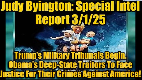 Judy Byington- Special Intel Report 2-28-25- President Trump Has Signed GESARA, Mass Arrests