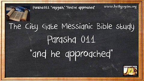 BGMC MTT Parash 11 Vayigash (He approached) B’resheet_Genesis 44_18 to 47_27