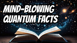 5 Mind-Blowing Facts About Quantum Physics