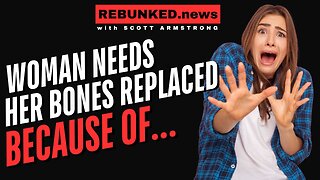 Woman Needs Her BONES REPLACED Because Of.... (You'll NEVER Guess)