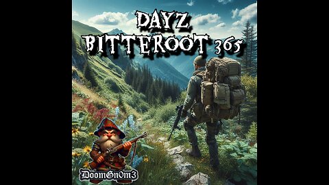 DoomGnome Explores: DayZ Bitterroot 365 Hosted by LEGENDS