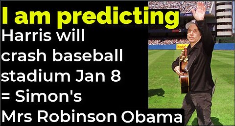 I am predicting: Harris will crash baseball stadium Jan 8 = Simon's Mrs Robinson