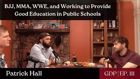 BJJ, MMA, WWE, and Working to Provide Good Education in Public Schools - Ft. Patrick Hall | Ep. 111