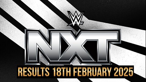 WWE NXT Results 18th February 2025