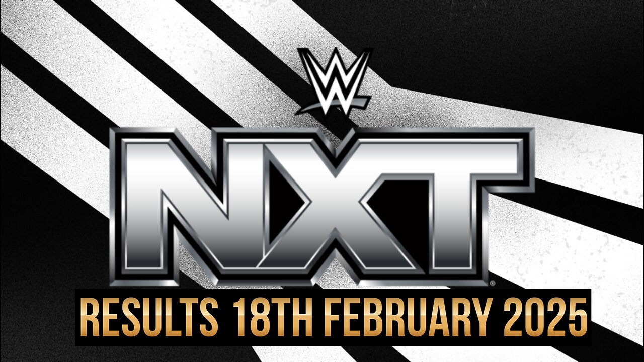 WWE NXT Results 18th February 2025