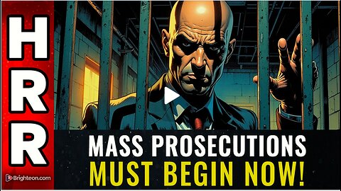 MASS PROSECUTIONS must begin now!