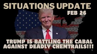 Situation Update: Trump Is Battling The Cabal Against Deadly Chemtrails!!! Feb 26