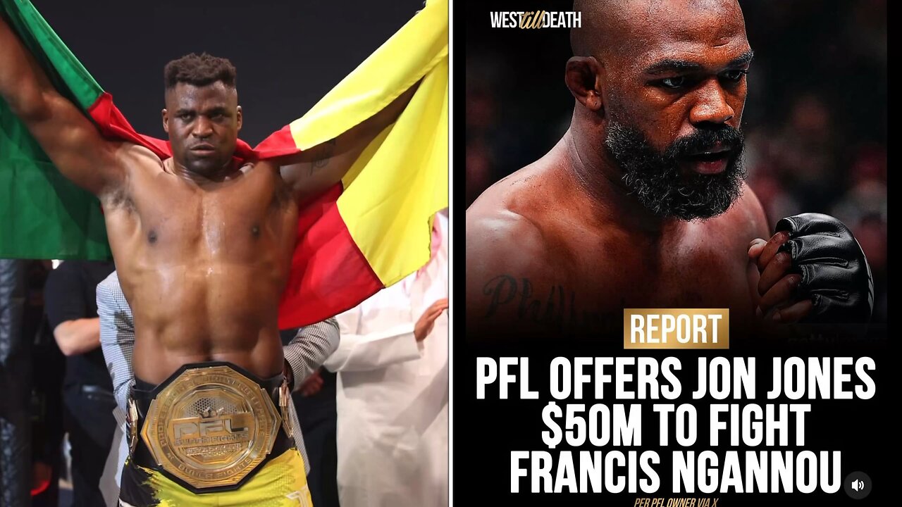 PFL OFFERS JON JONES 50 MILLION DOLLARS TO FIGHT FRANCIS NGANOUU