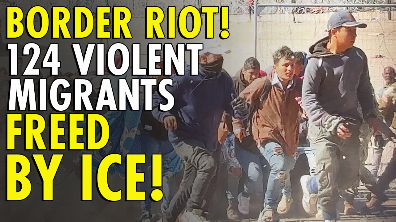 ICE freed 124 migrants who violently stormed El Paso border riot