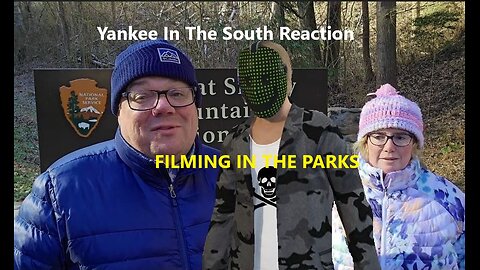 Trolling - Yankee In The South Reaction - Filming In National Parks