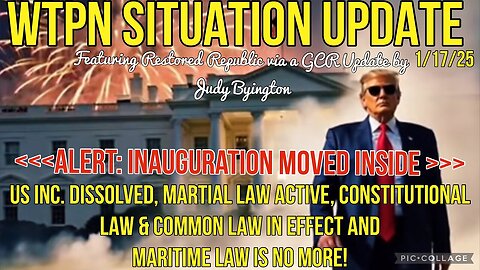 WTPN ~ Judy Byington ~ Situation Update ~1-17-25 ~ Trump Return ~ Restored Republic via a GCR