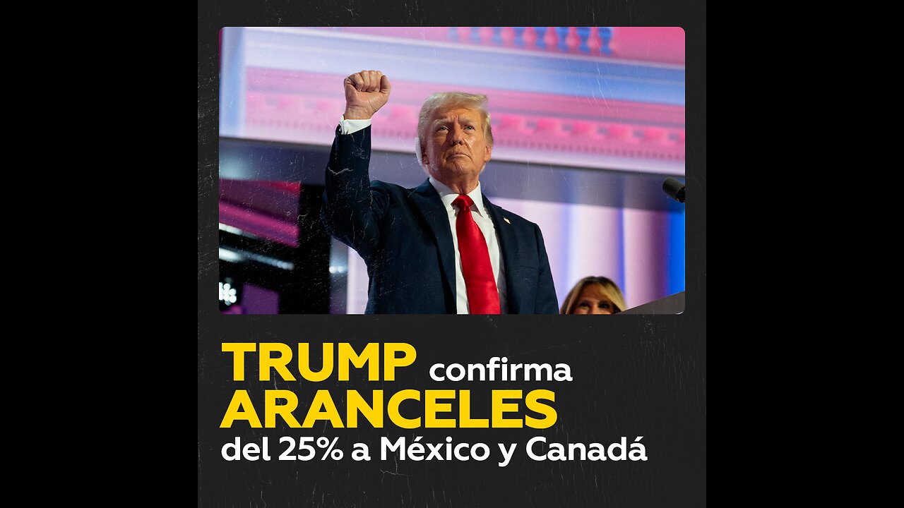 Trump anuncia que entrarán en vigor los aranceles a México y Canadá