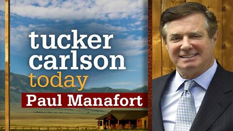 Tucker Carlson Today | Paul Manafort