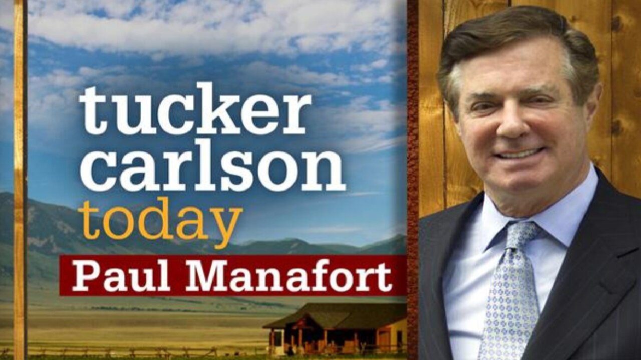 Tucker Carlson Today | Paul Manafort