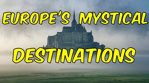 Mystical Places in Europe That Will Change Your Life