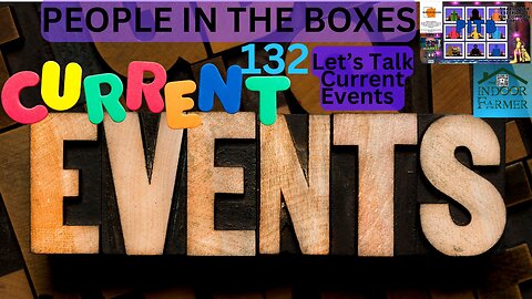 People In The Boxes ep 132, Let's Talk Current Events