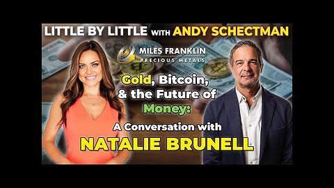 Gold, Bitcoin & The Future of Money: A Conversation with Natalie Brunell (Little By Little)