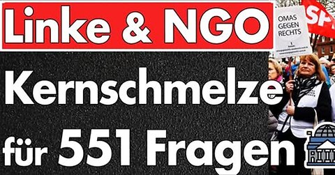 551 Fragen - 551 Nadelstiche gegen links, grün & woke! SPD knüpft Koalition an Rücknahme der Fragen!