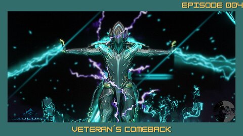 Veterans Comeback to Warframe - Episode 004