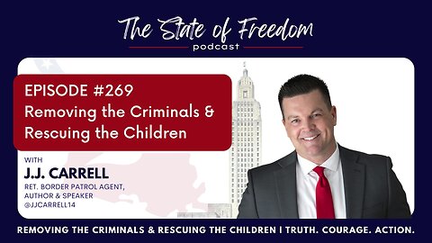 #269 Removing The Criminals & Rescuing the Children w/ J.J. Carrell